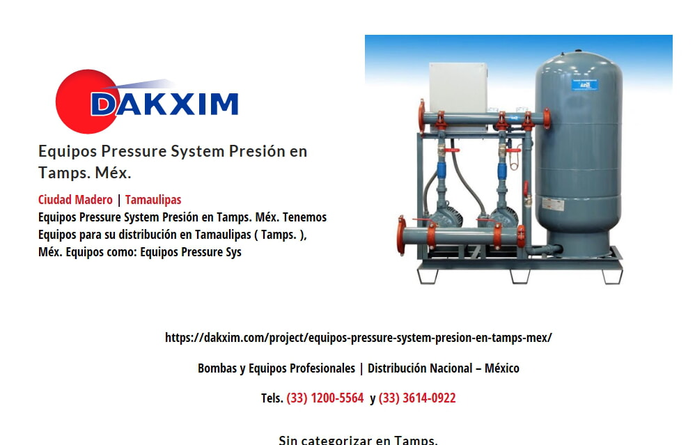Equipos Pressure System Presión en Tamps. Méx.